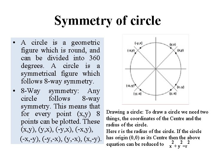 Symmetry of circle • A circle is a geometric figure which is round, and