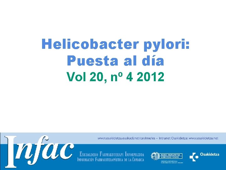 Helicobacter pylori: Puesta al día Vol 20, nº 4 2012 http: //www. osakidetza. euskadi.