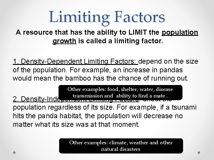 Limiting Factors A resource that has the ability to LIMIT the population growth is