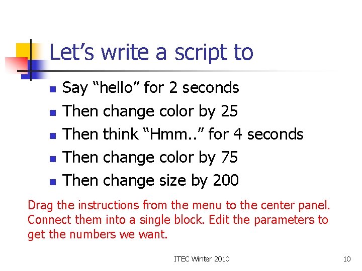 Let’s write a script to n n n Say “hello” for 2 seconds Then