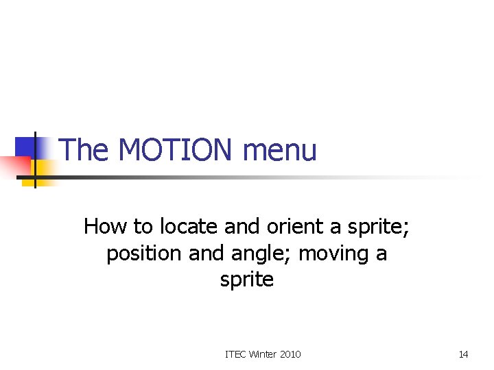 The MOTION menu How to locate and orient a sprite; position and angle; moving