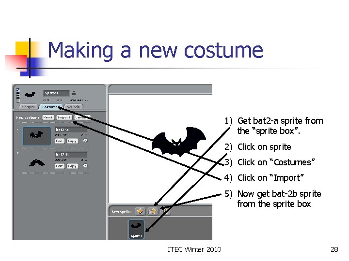 Making a new costume 1) Get bat 2 -a sprite from the “sprite box”.