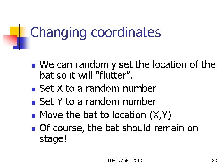 Changing coordinates n n n We can randomly set the location of the bat