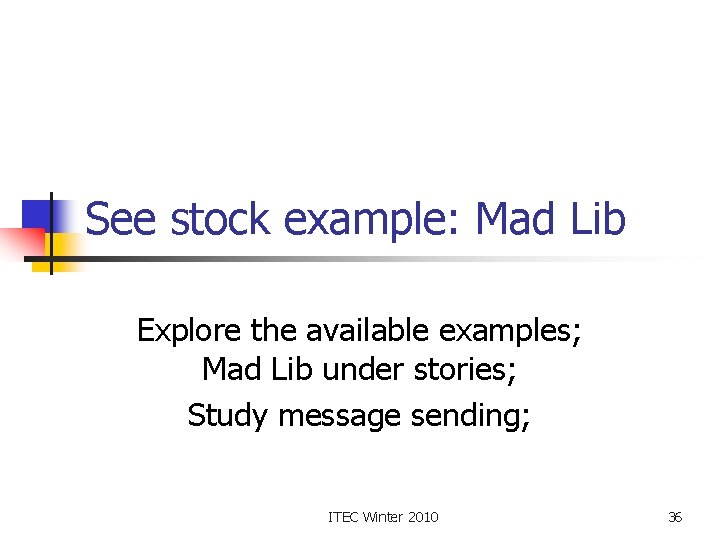 See stock example: Mad Lib Explore the available examples; Mad Lib under stories; Study