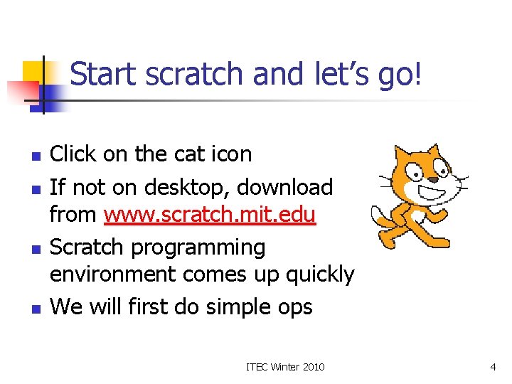 Start scratch and let’s go! n n Click on the cat icon If not