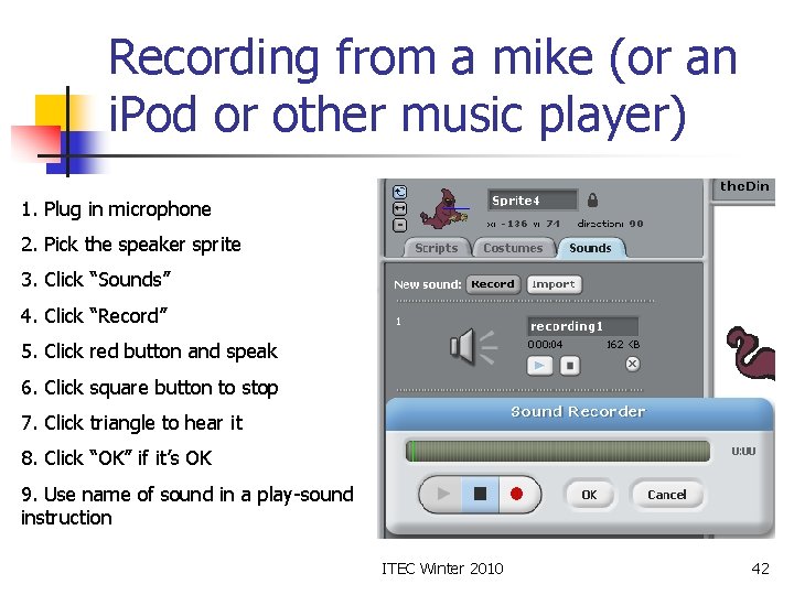 Recording from a mike (or an i. Pod or other music player) 1. Plug