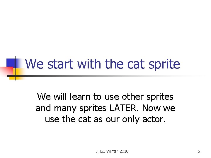 We start with the cat sprite We will learn to use other sprites and