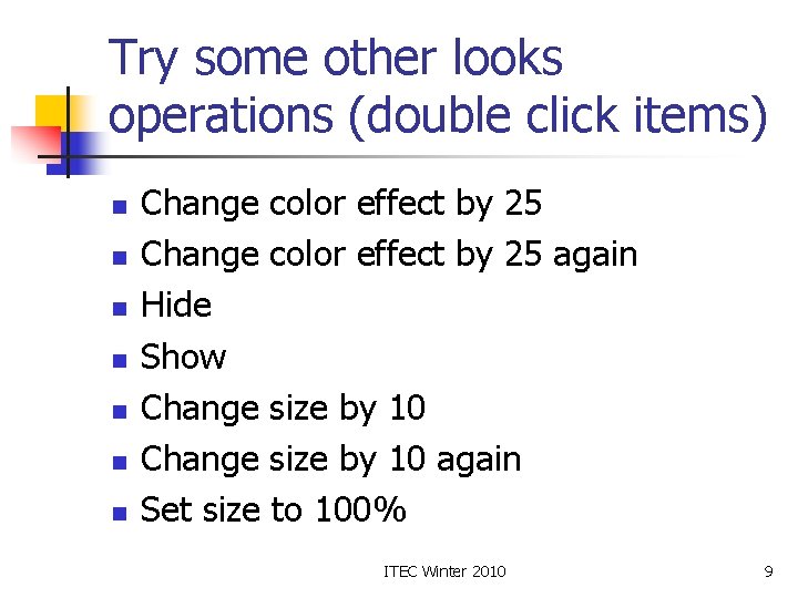 Try some other looks operations (double click items) n n n n Change color