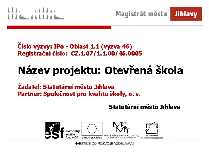 Číslo výzvy: IPo - Oblast 1. 1 (výzva 46) Registrační číslo: CZ. 1. 07/1.
