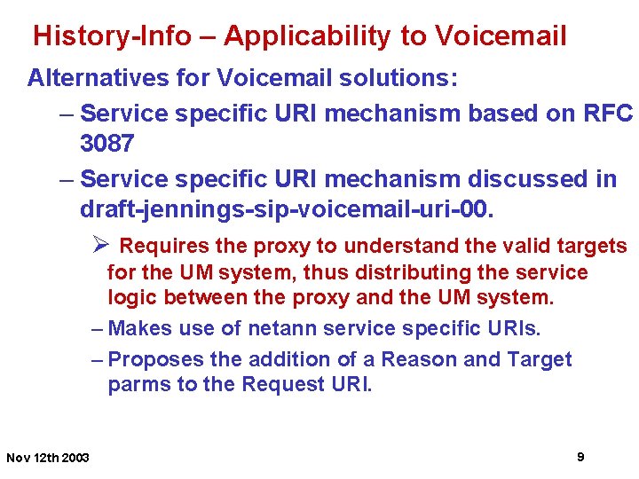 History-Info – Applicability to Voicemail Alternatives for Voicemail solutions: – Service specific URI mechanism