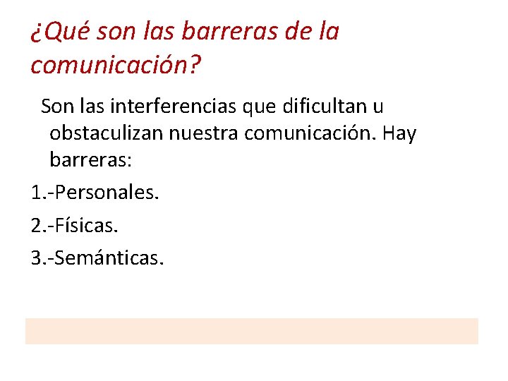 ¿Qué son las barreras de la comunicación? Son las interferencias que dificultan u obstaculizan