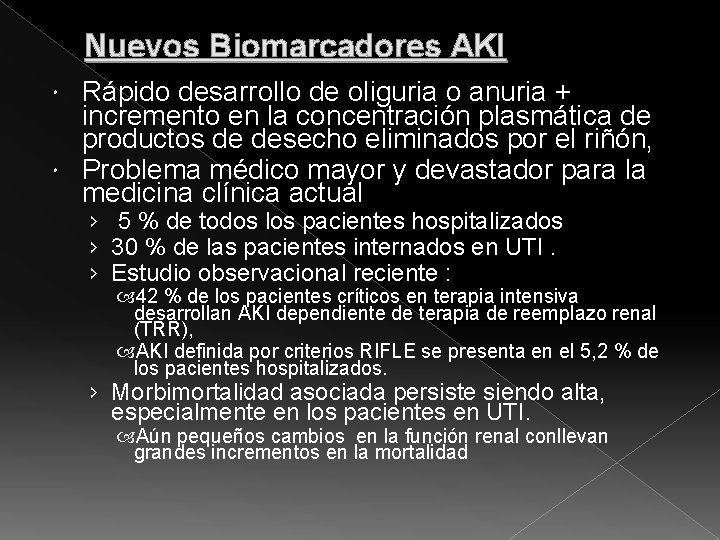 Nuevos Biomarcadores AKI Rápido desarrollo de oliguria o anuria + incremento en la concentración Nuevos Biomarcadores AKI Rápido desarrollo de oliguria o anuria + incremento en la concentración
