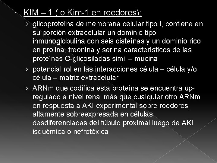 KIM – 1 ( o Kim-1 en roedores): › glicoproteína de membrana celular KIM – 1 ( o Kim-1 en roedores): › glicoproteína de membrana celular