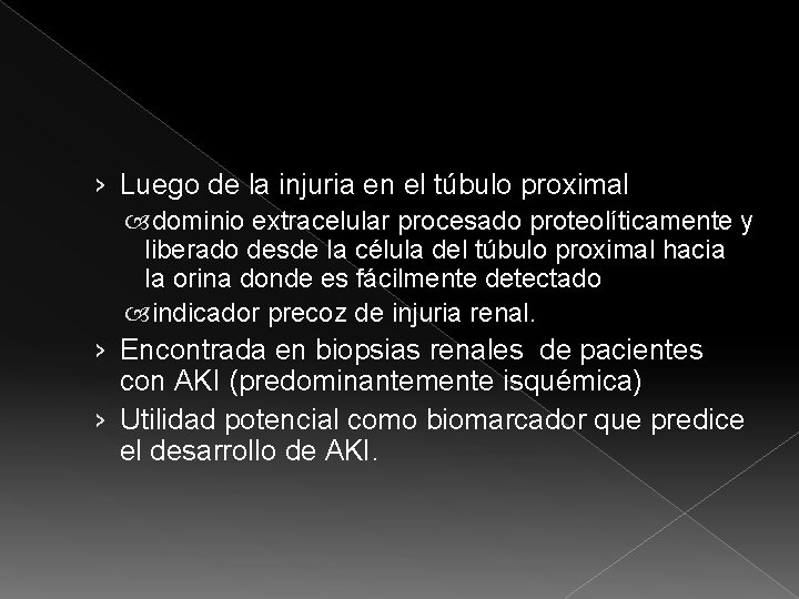 › Luego de la injuria en el túbulo proximal dominio extracelular procesado proteolíticamente y › Luego de la injuria en el túbulo proximal dominio extracelular procesado proteolíticamente y