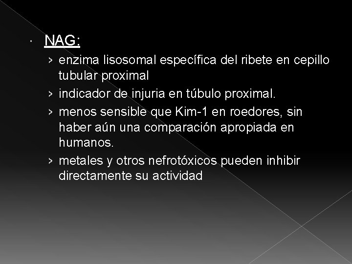 NAG: › enzima lisosomal específica del ribete en cepillo tubular proximal › indicador NAG: › enzima lisosomal específica del ribete en cepillo tubular proximal › indicador
