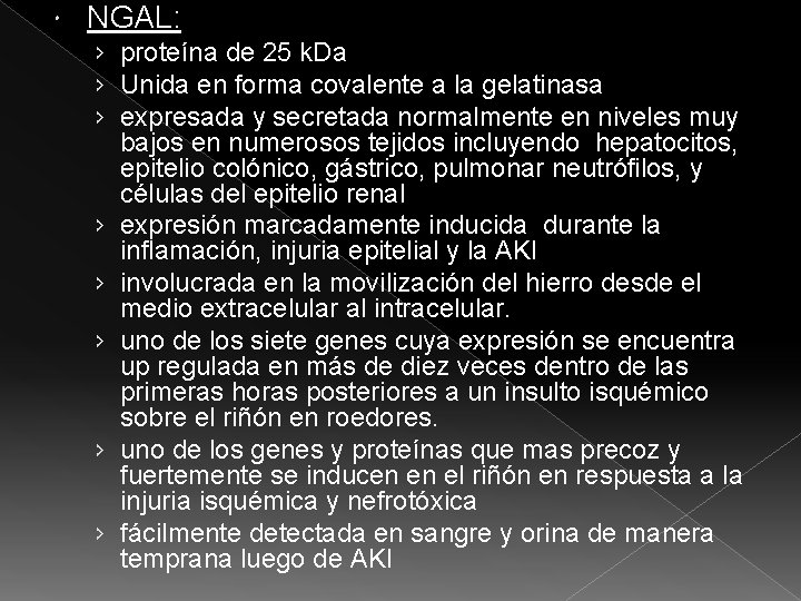 NGAL: › proteína de 25 k. Da › Unida en forma covalente a NGAL: › proteína de 25 k. Da › Unida en forma covalente a