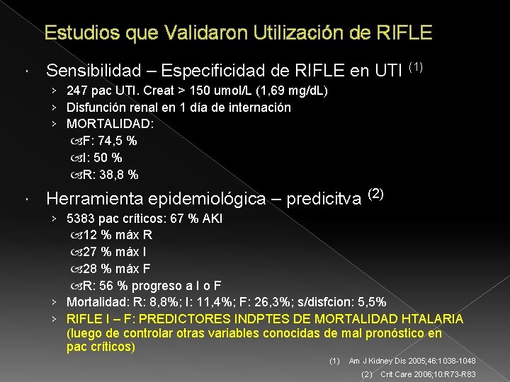 Estudios que Validaron Utilización de RIFLE Sensibilidad – Especificidad de RIFLE en UTI (1) Estudios que Validaron Utilización de RIFLE Sensibilidad – Especificidad de RIFLE en UTI (1)