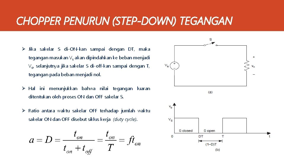 CHOPPER PENURUN (STEP-DOWN) TEGANGAN Ø Jika sakelar S di-ON-kan sampai dengan DT, maka tegangan