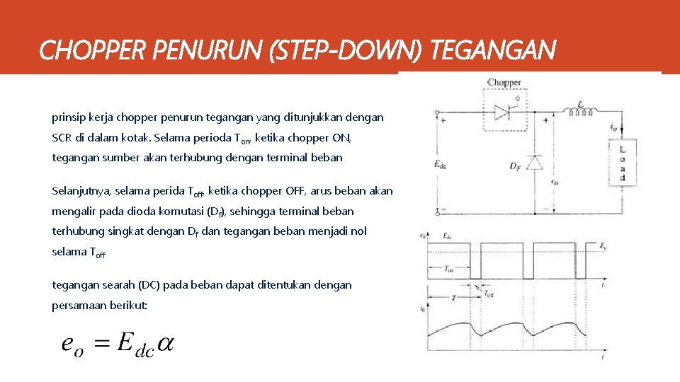 CHOPPER PENURUN (STEP-DOWN) TEGANGAN prinsip kerja chopper penurun tegangan yang ditunjukkan dengan SCR di