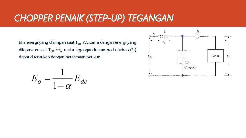 CHOPPER PENAIK (STEP-UP) TEGANGAN Jika energi yang disimpan saat Ton, Wi, sama dengan energi