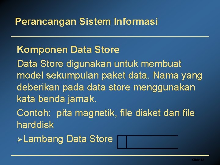 Perancangan Sistem Informasi Komponen Data Store digunakan untuk membuat model sekumpulan paket data. Nama
