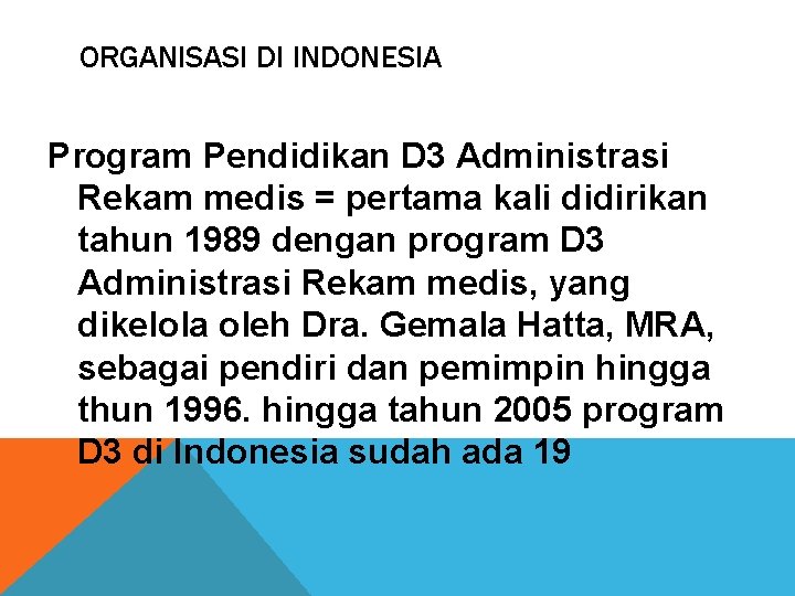 ORGANISASI DI INDONESIA Program Pendidikan D 3 Administrasi Rekam medis = pertama kali didirikan