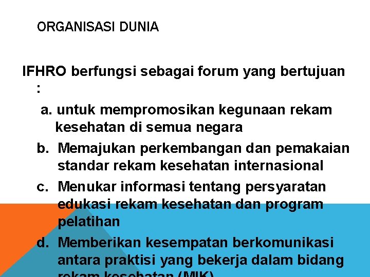 ORGANISASI DUNIA IFHRO berfungsi sebagai forum yang bertujuan : a. untuk mempromosikan kegunaan rekam