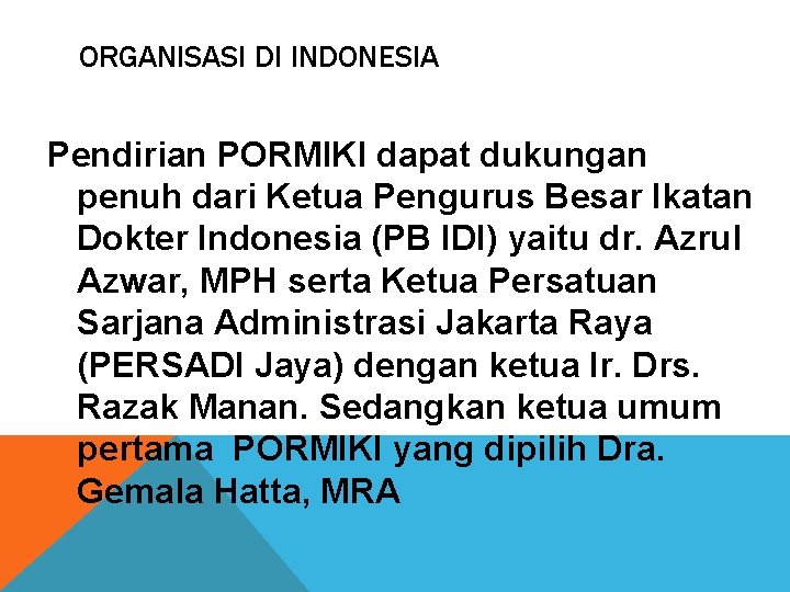 ORGANISASI DI INDONESIA Pendirian PORMIKI dapat dukungan penuh dari Ketua Pengurus Besar Ikatan Dokter