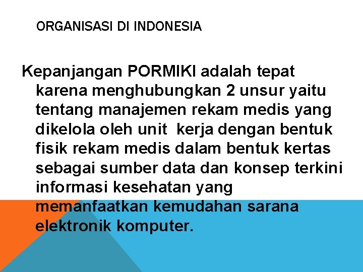 ORGANISASI DI INDONESIA Kepanjangan PORMIKI adalah tepat karena menghubungkan 2 unsur yaitu tentang manajemen