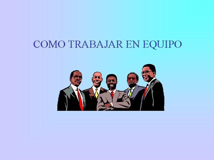 COMO TRABAJAR EN EQUIPO 