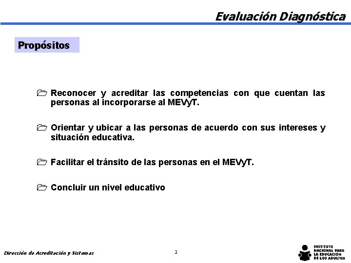 Evaluación Diagnóstica Propósitos 1 Reconocer y acreditar las competencias con que cuentan las personas