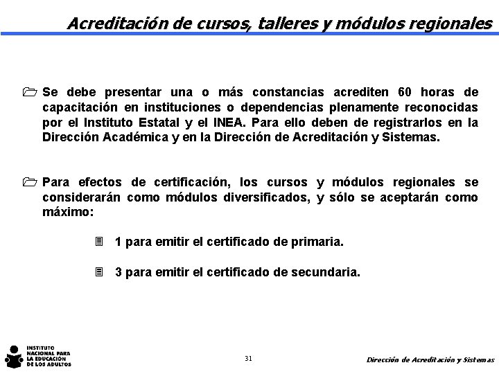 Acreditación de cursos, talleres y módulos regionales 1 Se debe presentar una o más