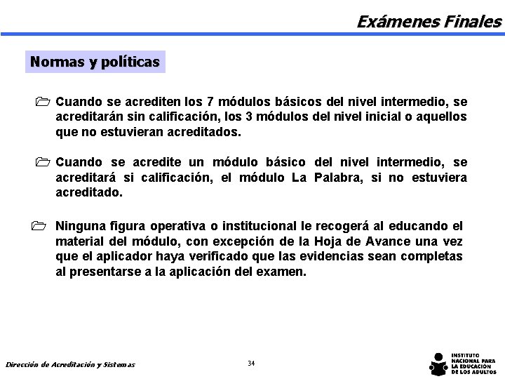 Exámenes Finales Normas y políticas 1 Cuando se acrediten los 7 módulos básicos del