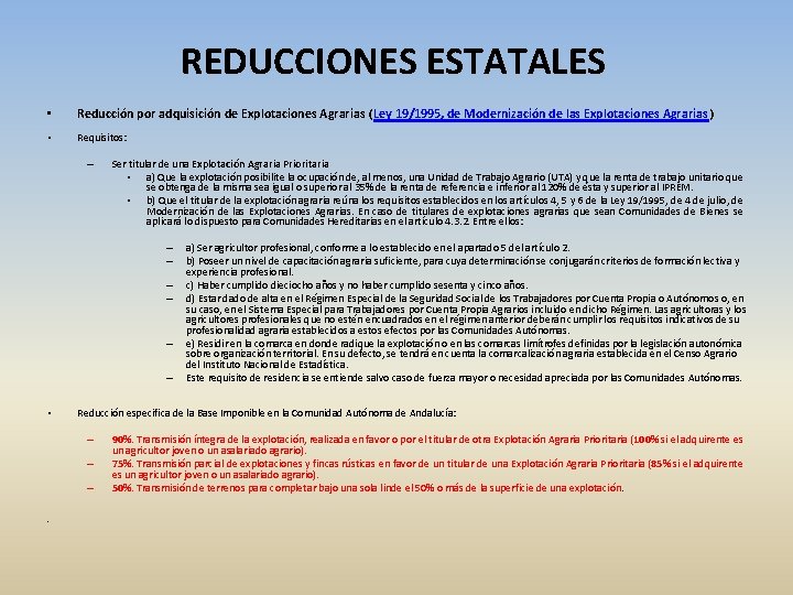 REDUCCIONES ESTATALES • Reducción por adquisición de Explotaciones Agrarias ( Ley 19/1995, de Modernización