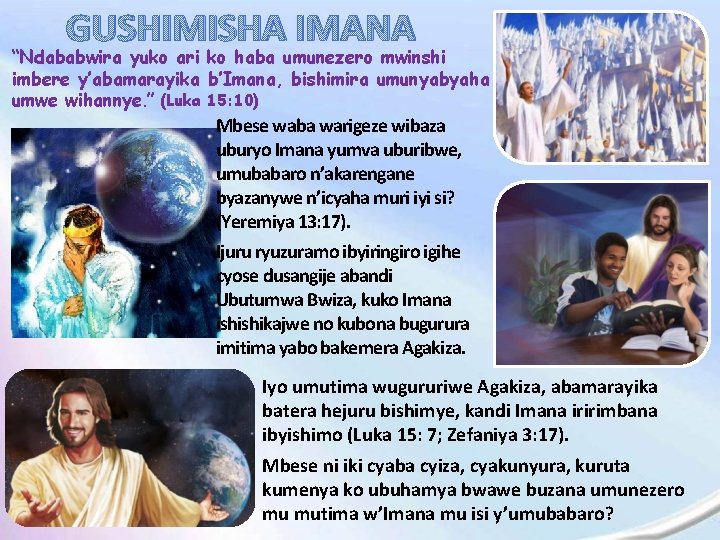 GUSHIMISHA IMANA “Ndababwira yuko ari ko haba umunezero mwinshi imbere y’abamarayika b’Imana, bishimira umunyabyaha
