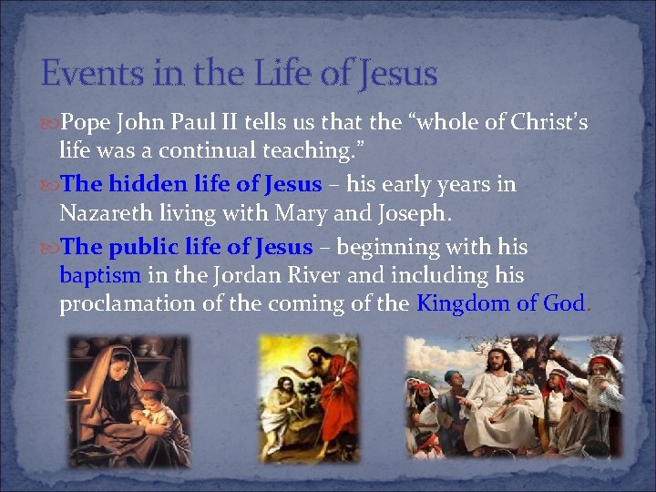 Events in the Life of Jesus Pope John Paul II tells us that the