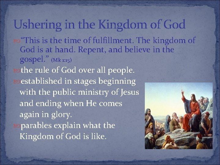 Ushering in the Kingdom of God “This is the time of fulfillment. The kingdom