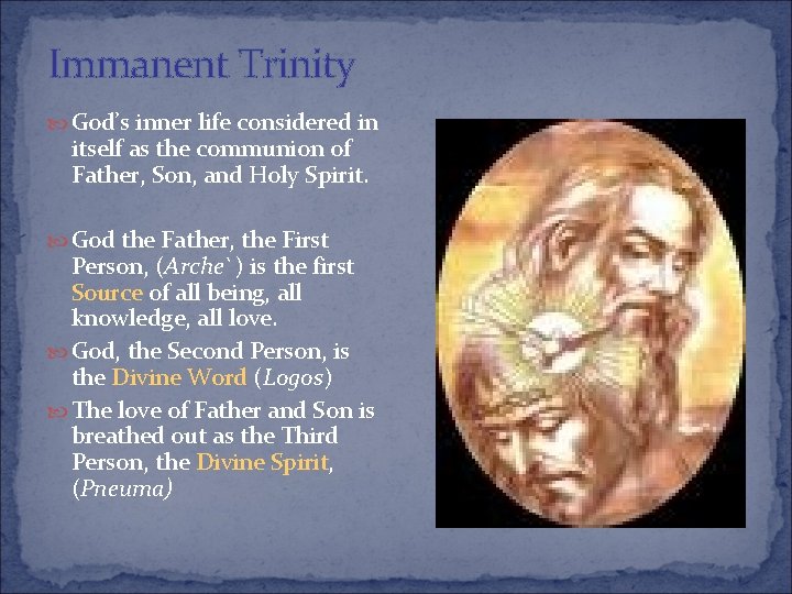 Immanent Trinity God’s inner life considered in itself as the communion of Father, Son,