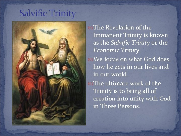 Salvific Trinity The Revelation of the Immanent Trinity is known as the Salvific Trinity
