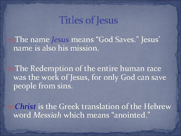 Titles of Jesus The name Jesus means “God Saves. ” Jesus’ name is also