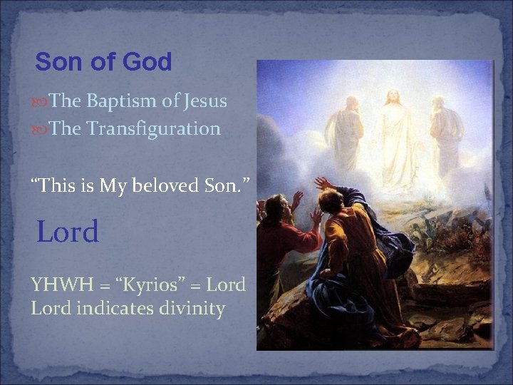 Son of God The Baptism of Jesus The Transfiguration “This is My beloved Son.