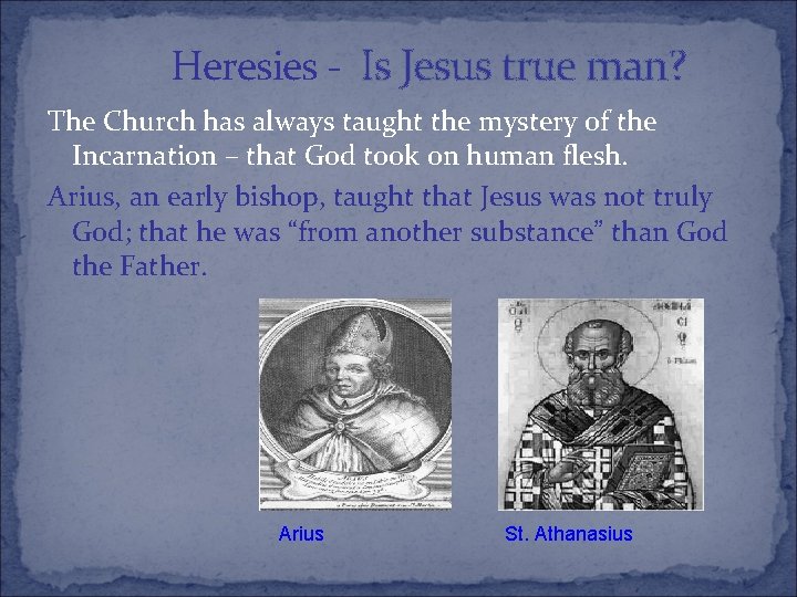 Heresies - Is Jesus true man? The Church has always taught the mystery of