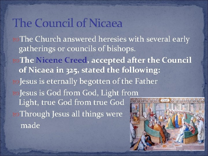 The Council of Nicaea The Church answered heresies with several early gatherings or councils