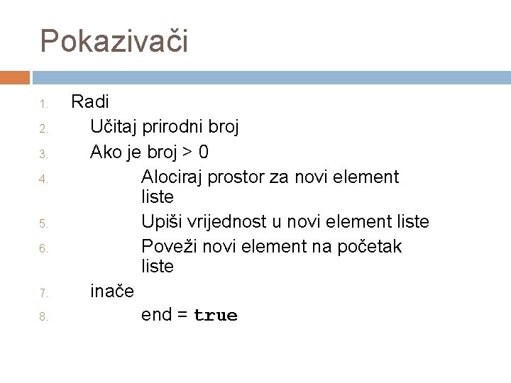 Pokazivači 1. 2. 3. 4. 5. 6. 7. 8. Radi Učitaj prirodni broj Ako