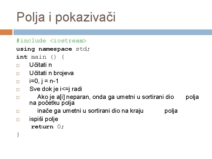 Polja i pokazivači #include <iostream> using namespace std; int main () { Učitati n