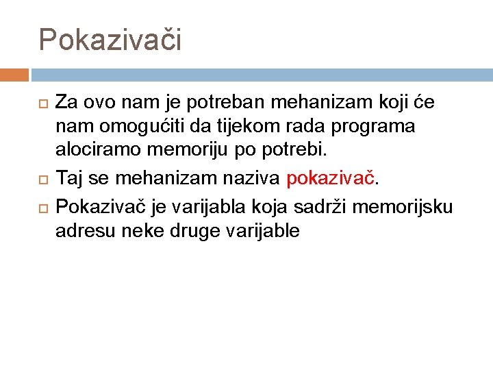 Pokazivači Za ovo nam je potreban mehanizam koji će nam omogućiti da tijekom rada