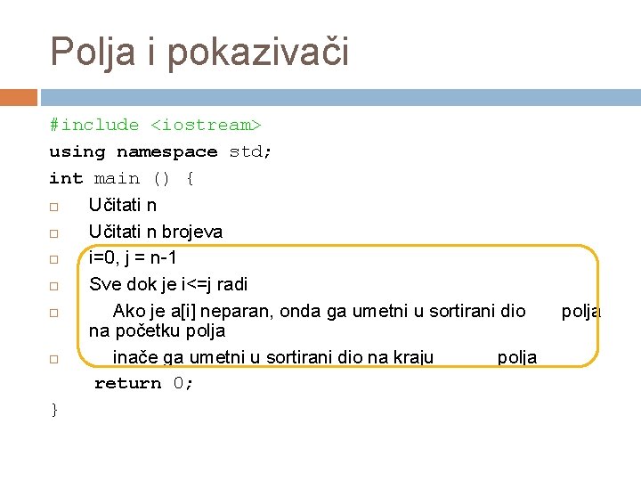 Polja i pokazivači #include <iostream> using namespace std; int main () { Učitati n