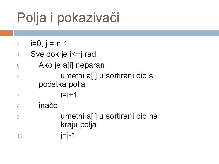 Polja i pokazivači 3. 4. 5. 6. 7. 8. 9. 10. i=0, j =