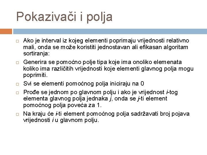 Pokazivači i polja Ako je interval iz kojeg elementi poprimaju vrijednosti relativno mali, onda