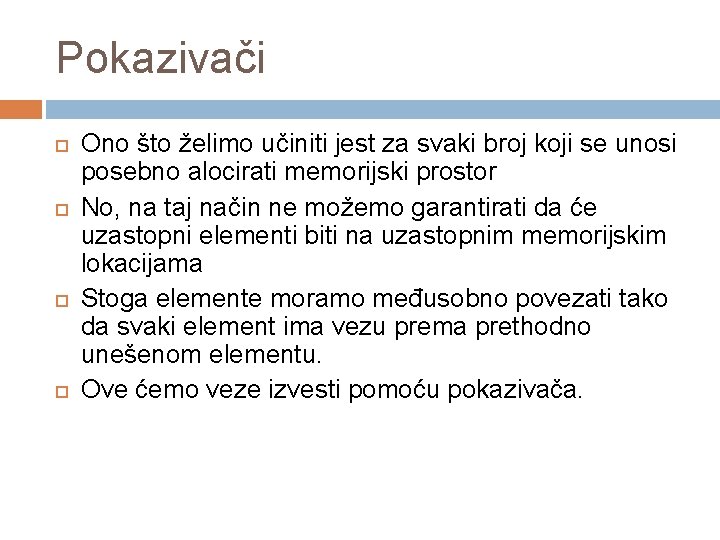 Pokazivači Ono što želimo učiniti jest za svaki broj koji se unosi posebno alocirati